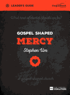 Gospel Shaped Mercy Leader's Guide: The Gospel Coalition Curriculum 5