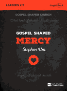 Gospel Shaped Mercy - Leader's Kit: The Gospel Coalition Curriculum
