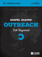 Gospel Shaped Outreach Leader's Guide: The Gospel Coalition Curriculum