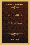 Gospel Sonnets: Or Spiritual Songs