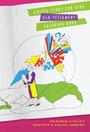 Gospel Story for Kids Old Testament Coloring Book: Encourage a Child's Creativity and Biblical Learning with Coloring Pages from 78 Old Testament Bible Stories. Each Coloring Page Corresponds to a Lesson in the Gospel Story Curriculum: Finding Jesus in...