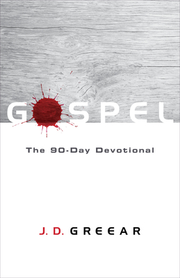 Gospel: The 90-Day Devotional - Greear, J D