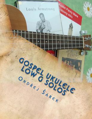 Gospel Ukulele low G Solos: For C tuning with low G - Sarek, Ondrej