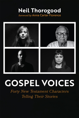 Gospel Voices - Thorogood, Neil, and Carter Florence, Anna (Foreword by)