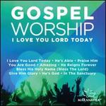Gospel Worship 'I Love You Lord Today'