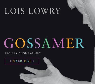 Gossamer - Lowry, Lois, and Twomey, Anne (Read by)