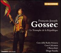 Gossec: Le Triomphe de la Rpublique - Antonella Balducci (soprano); Arnaud Marzorati (bass); Claudio Danuser (baritone); Guillemette Laurens (mezzo-soprano);...