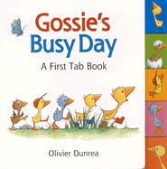 Gossie's Busy Day: A First Tab Book - Dunrea, Olivier