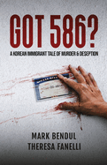 Got 586?: A Korean Immigrant Tale of Murder & De$eption