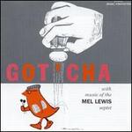 Got 'Cha - Mel Lewis