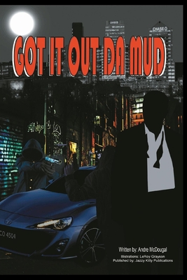 Got It Out Da Mud - McDougal, Andre, and Attaway, Anelda L (Editor)