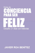 Gotas de Conciencia Para Ser Feliz: Desafio de 21 d?as con historias