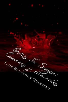 Gotas de Sangre: Crimenes Y Criminales - Marquez, Patricia (Editor), and Bonafoux Quintero, Luis