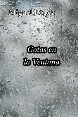 Gotas En La Ventana - Lopez, Miguel