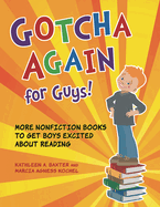 Gotcha Again for Guys! More Nonfiction Books to Get Boys Excited about Reading