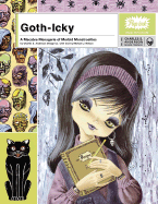 Goth-Icky: A Macabre Menagerie of Morbid Monstrosities