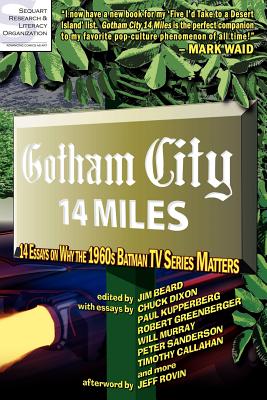 Gotham City 14 Miles - Callahan, Timothy, and Sanderson, Peter, and Beard, Jim