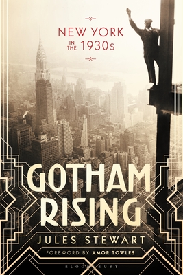 Gotham Rising: New York in the 1930s - Stewart, Jules