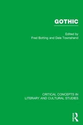 Gothic: Critical Concepts in Literary and Cultural Studies - Botting, Fred, Professor (Editor), and Townshead, Dale (Editor)