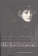 Gothic Feminism: The Professionalization of Gender from Charlotte Smith to the Brontes