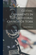 Gothic Ornaments In The Cathedral Church Of York