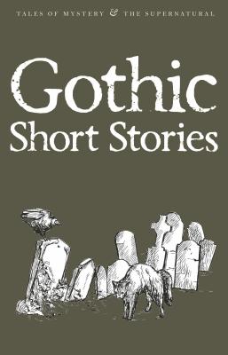 Gothic Short Stories - Blair, David (Introduction and notes by), and Davies, David Stuart (Series edited by)