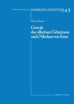 Gott ALS Das Offenbare Geheimnis Nach Nikolaus Von Kues - Thurner, Martin