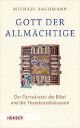 Gott, Der 'allmachtige': Der Pantokrator Der Bibel Und Die Theodizeediskussion