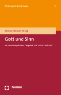 Gott Und Sinn: Im Interdisziplinaren Gesprach Mit Volker Gerhardt