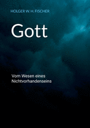 Gott: Vom Wesen eines Nichtvorhandenseins