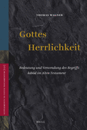 Gottes Herrlichkeit: Bedeutung Und Verwendung Des Begriffs K b?d Im Alten Testament