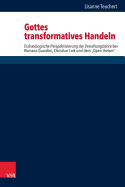 Gottes Transformatives Handeln: Eschatologische Perspektivierung Der Vorsehungslehre Bei Romano Guardini, Christian Link Und Dem 'Open Theism'