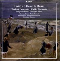 Gottfried Hendrik Mann: Clarinet Concerto; Violin Concerto - Akiko Yamada (violin); Sebastian Manz (clarinet); Osnabrck Symphony Orchestra; Hermann Bumer (conductor)