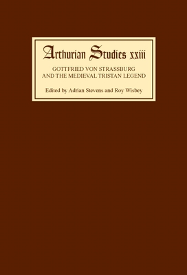 Gottfried Von Strassburg and the Medieval Tristan Legend: Papers from an Anglo- North American Symposium - Stevens, Adrian (Editor), and Wisbey, Roy (Editor)