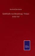 Gottfried's von Strassburg - Tristan: Erster Teil