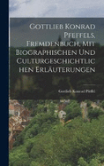 Gottlieb Konrad Pfeffels, Fremdenbuch, mit biographischen und culturgeschichtlichen Erluterungen