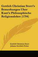 Gottlob Christian Storr's Bemerkungen Uber Kant's Philosophische Religionslehre (1794)