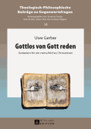 Gottlos Von Gott Reden: Gedanken Fuer Ein Menschliches Christentum