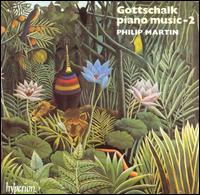 Gottschalk Piano Music - 2 - Philip Martin (piano)