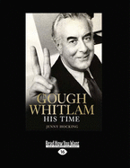 Gough Whitlam: His Time