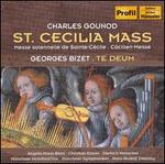 Gounod: St. Cecilia Mass; Bizet: Te Deum