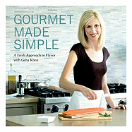 Gourmet Made Simple: A Fresh Approach to Flavor with Gena Knox