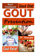 Gout Prevention - Gout Treatment - Gout Diet - Gout Relief