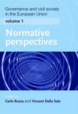 Governance and Civil Society in the European Union - Volume 1: Normative Perspectives - Della Sala, Vincent (Editor), and Ruzza, Carlo (Editor)