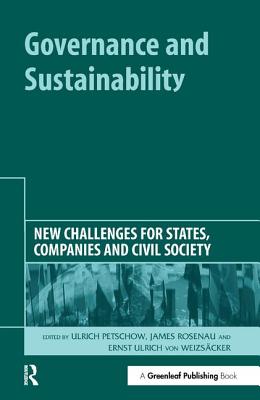 Governance and Sustainability: New Challenges for States, Companies and Civil Society - Petschow, Ulrich (Editor), and Rosenau, James (Editor), and Weizscker, Ernst Ulrich von (Editor)