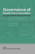 Governance of Health Care Innovation. Excursions into Politics, Science and Citizenship.