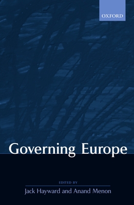 Governing Europe - Hayward, Jack (Editor), and Menon, Anand (Editor)