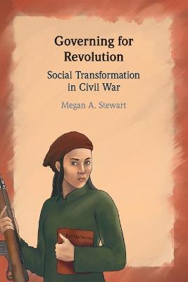 Governing for Revolution: Social Transformation in Civil War - Stewart, Megan A.