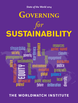 Governing for Sustainability - Worldwatch Institute, and Orr, David W (Contributions by), and Prugh, Tom (Contributions by)