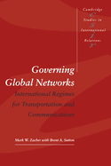 Governing Global Networks: International Regimes for Transportation and Communications